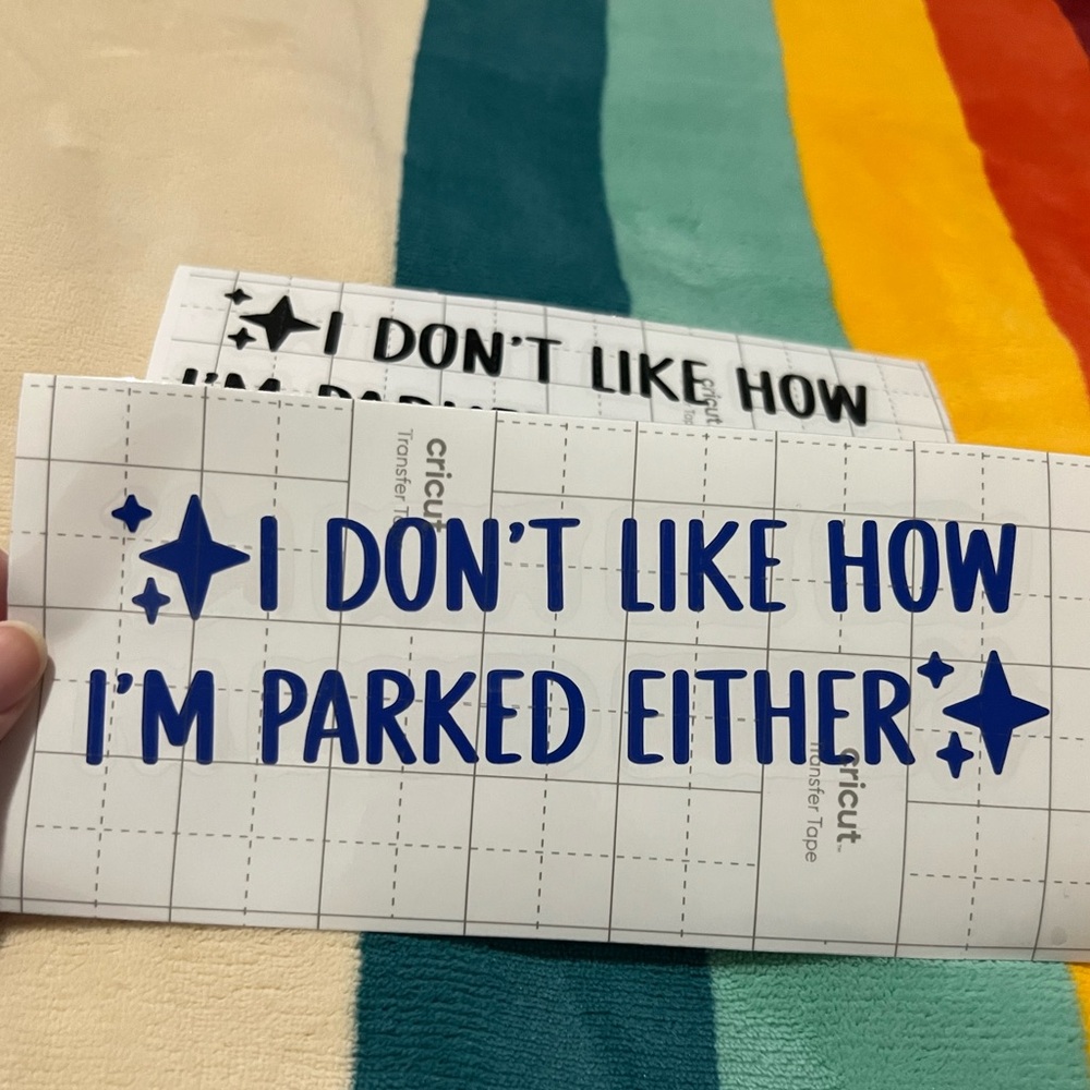 I Don’t Like How I’m Parked Either Vinyl Decal ✨